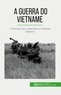 Mylène Théliol - A Guerra do Vietname - O fracasso da contenção no Sudeste Asiático.