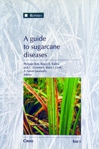 Philippe Rott et Roger A. Bailey - A Guide To Sugarcane Diseases.