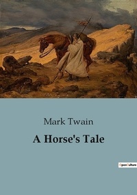 Mark Twain - A Horse's Tale.