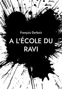 François Darbois - A l'école du ravi - Quand tu t'émerveilles !.