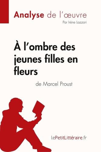 Fiche de lecture  À l'ombre des jeunes filles en fleurs de Marcel Proust (Analyse de l'oeuvre). Analyse complète et résumé détaillé de l'oeuvre