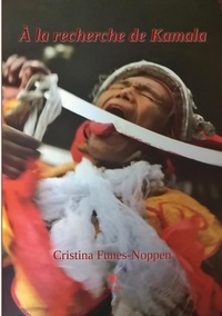 Cristina Funes-Noppen - A la recherche de Kamala.