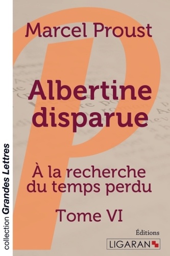 A la recherche du temps perdu Tome 6 Albertine disparue - Edition en gros caractères