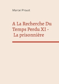 Marcel Proust - A la recherche du temps perdu Tome 9 : La prisonnière.