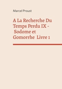 Marcel Proust - A la recherche du temps perdu Tome 9 : Sodome et Gomorrhe - Première partie.