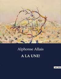 Alphonse Allais - A la une!.