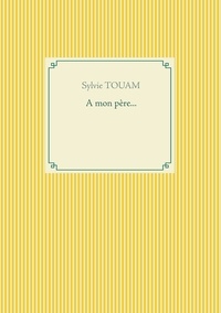 Sylvie Touam - A mon père....