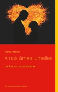 Nathalie Montel - A nos âmes jumelles - Un Amour Inconditionnel.