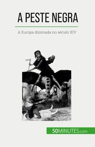 Jonathan Duhoux - A Peste Negra - A Europa dizimada no século XIV.