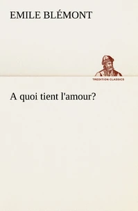 A quoi tient l'amour?