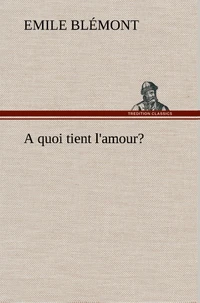 A quoi tient l'amour?