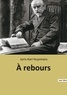 Joris-Karl Huysmans - À rebours.