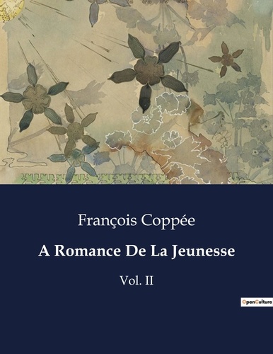 A Romance De La Jeunesse. Vol. II