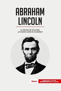  50Minutos - Historia  : Abraham Lincoln - La Guerra de Secesión y la lucha contra la esclavitud.