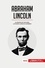 Historia  Abraham Lincoln. La Guerra de Secesión y la lucha contra la esclavitud