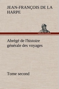 Harpe jean-françois de La - Abrégé de l'histoire générale des voyages (Tome second).