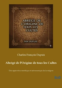 Abrégé de l'Origine de tous les Cultes