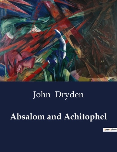 John Dryden - American Poetry  : Absalom and Achitophel.
