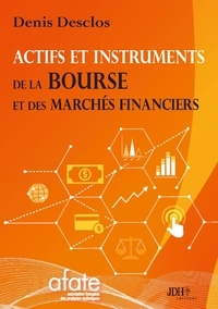 Denis Desclos - Actifs et instruments de la Bourse et des marchés financiers.