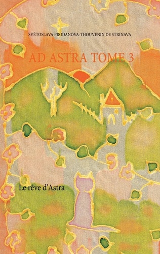 Ad astra (Roman) Tome 3 Le rêve d'Astra