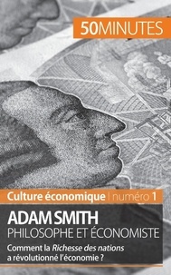Christophe Speth - Adam Smith philosophe et économiste - Comment la Richesse des nations a-t-elle révolutionné l'économie ?.