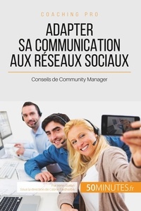 Irène Guittin et Céline Faidherbe - Adapter sa communication aux réseaux sociaux - Conseils de Community Manager.
