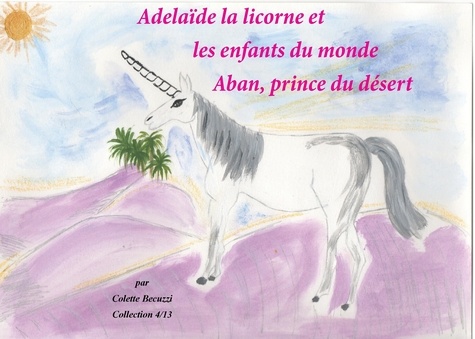 Adélaïde la licorne et les enfants du monde. Aban, prince du désert