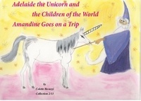 Colette Becuzzi - Adelaide the Unicorn and the Children of the World - Amandine Goes on a Trip.