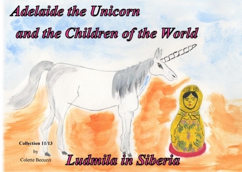 Adelaide the unicorn and the children of the world. Ludmila in Siberia