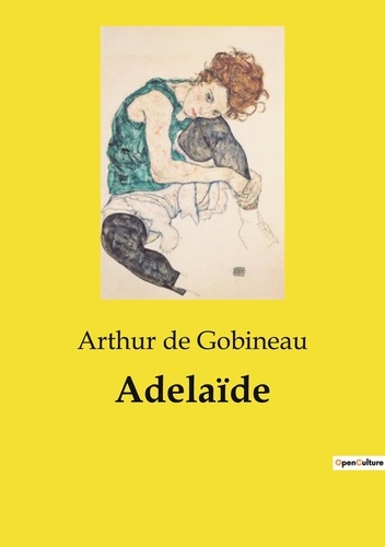 Gobineau arthur De - Les classiques de la littérature  : Adelaïde.