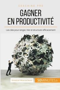 Adieu désordre, bonjour productivité! - Ranger, trier, structurer.pdf