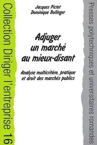 Jacques Pictet et Dominique Bollinger - Adjuger un marché au mieux-disant - Analyse multicritère, pratique et droit des marchés publics.