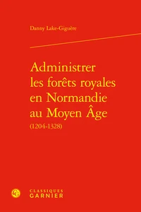 Administrer les forêts royales en Normandie au Moyen Age