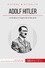 Adolf hitler et la folie nazie. La naissance d'un monstre