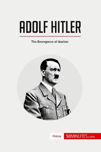 History  Adolf Hitler. The Emergence of Nazism