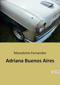 Macedonio Fernandez - Adriana Buenos Aires.
