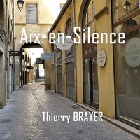 Thierry Brayer - Aix-en-Silence.