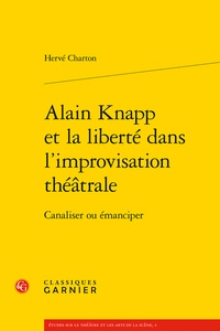 Hervé Charton - Alain Knapp et la liberté dans l'improvisation théâtrale - Canaliser ou émanciper.