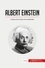 Historia  Albert Einstein. El genio tras la teoría de la relatividad