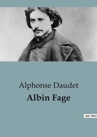 Alphonse Daudet - Albin Fage.