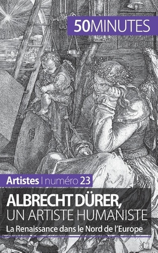 Albrecht Dürer, un artiste humaniste. La Renaissance dans le Nord de l'Europe