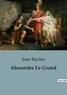 Jean Racine - Alexandre Le Grand.