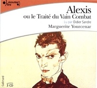 Marguerite Yourcenar - Alexis ou Le traité du vain combat. 3 CD audio