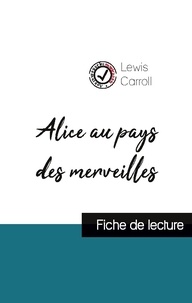 Lewis Carroll - Alice au pays des merveilles de Lewis Carroll (fiche de lecture et analyse complète de l'oeuvre).