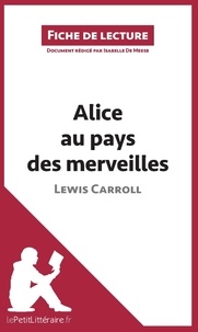 Isabelle De Meese - Alice au pays des merveilles de Lewis Carroll - Fiche de lecture.