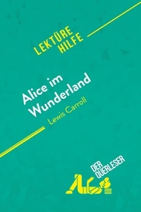 De meese Isabelle - Lektürehilfe  : Alice im Wunderland von Lewis Carroll (Lektürehilfe) - Detaillierte Zusammenfassung, Personenanalyse und Interpretation.