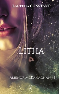 Laëtitia Constant - Aliénor McKanaghan Tome 1 : Litha.