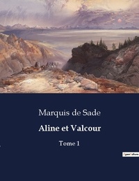 Sade marquis De - Aline et Valcour - Tome 1.