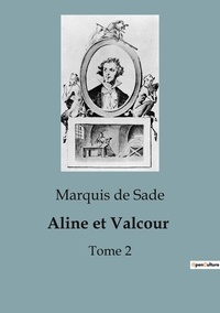 Sade marquis De - Aline et Valcour - Tome 2.
