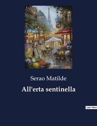 Matilde Serao - Classici della Letteratura Italiana  : All'erta sentinella - 5444.
